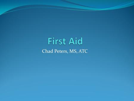 Chad Peters, MS, ATC Recognizing and Responding to an Emergency Whats Out of the Ordinary Sights, appearances, behaviors, odors, noises Examples? Ask.