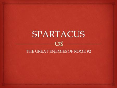 THE GREAT ENEMIES OF ROME #2.   THE PUNIC WARS  End in 146BC with the destruction of Carthage  By this time Rome controls the whole Mediterranean.