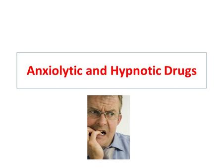 Anxiolytic and Hypnotic Drugs