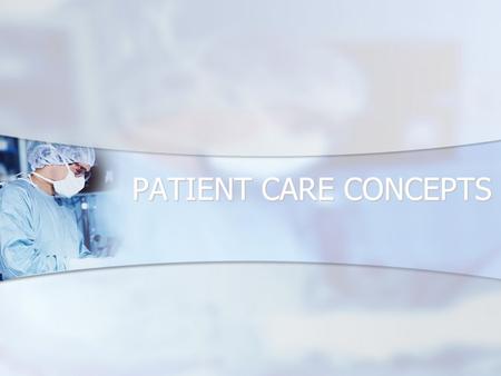 PATIENT CARE CONCEPTS. Outline Physical health and its relationship to the ST and the surgical patient Physical health and its relationship to the ST.