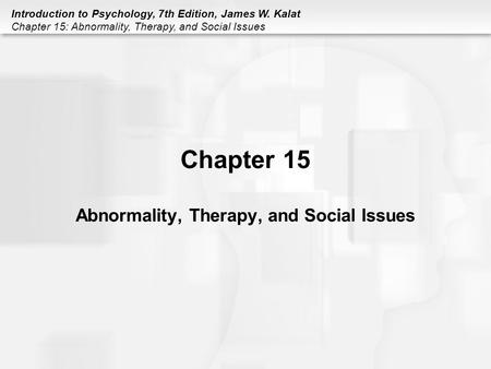 Chapter 15 Abnormality, Therapy, and Social Issues