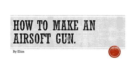 By Eliza  An Airsoft gun is a gun that uses BB’s. Metal or plastic BB’s can be used. The gun can be made of metal or plastic too. They can be used to.