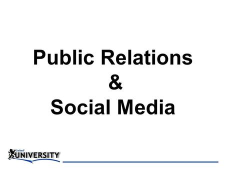 Public Relations & Social Media. Public Relations What is.