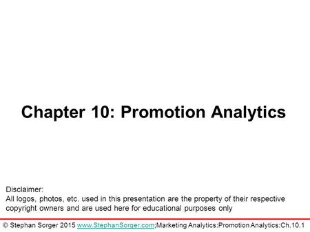 Chapter 10: Promotion Analytics Disclaimer: All logos, photos, etc. used in this presentation are the property of their respective copyright owners and.