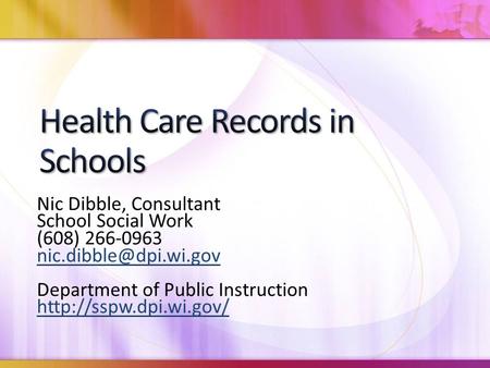 Nic Dibble, Consultant School Social Work (608) 266-0963 Department of Public Instruction