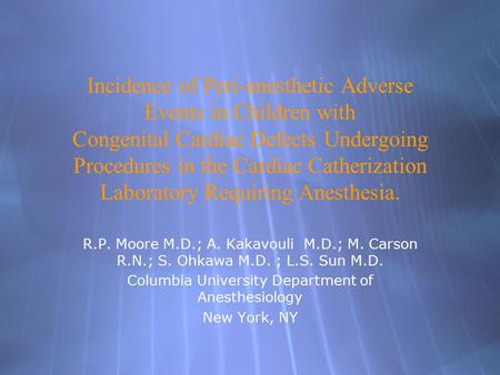 Incidence of Peri-anesthetic Adverse Events in Children with Congenital Cardiac Defects Undergoing Procedures in the Cardiac Catherization Laboratory Requiring.