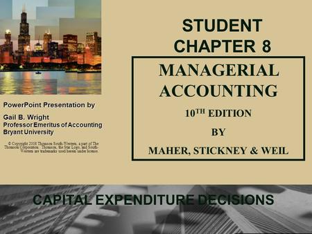 1 PowerPointPresentation by PowerPoint Presentation by Gail B. Wright Professor Emeritus of Accounting Bryant University MANAGERIAL ACCOUNTING 10 TH EDITION.