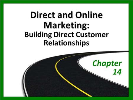 Direct and Online Marketing: Building Direct Customer Relationships