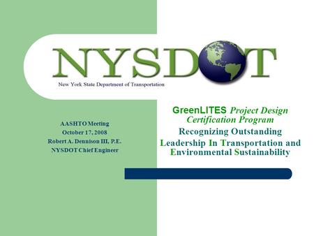 GreenLITES Project Design Certification Program Recognizing Outstanding Leadership In Transportation and Environmental Sustainability AASHTO Meeting October.