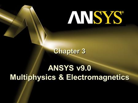 Chapter 3 ANSYS v9.0 Multiphysics & Electromagnetics