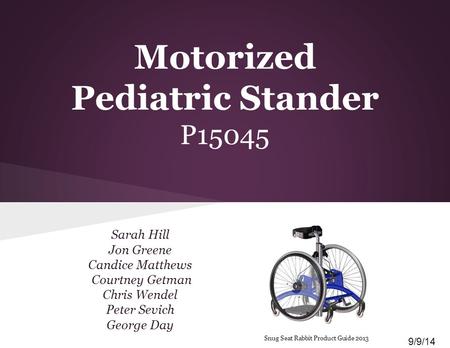 Motorized Pediatric Stander P15045 Sarah Hill Jon Greene Candice Matthews Courtney Getman Chris Wendel Peter Sevich George Day Snug Seat Rabbit Product.