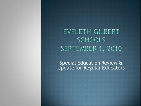 Special Education Review & Update for Regular Educators.