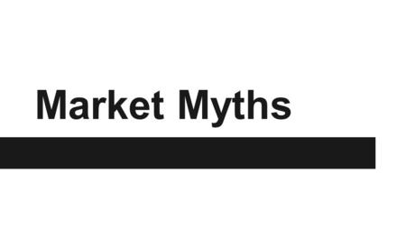 Market Myths. In Search of Value:The Accounting Model vs The Economic Model Accounting Model: Sets share price according to EPS and P/E multiple. ●Pros: