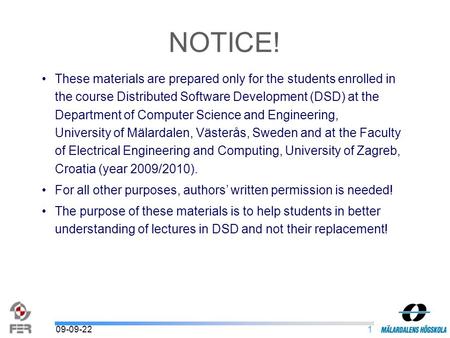 109-09-22 These materials are prepared only for the students enrolled in the course Distributed Software Development (DSD) at the Department of Computer.