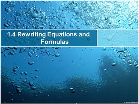 1.4 Rewriting Equations and Formulas. In section 1.3, we solved equations with one variable. Many equations involve more than one variable. We will solve.