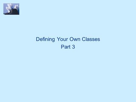 Defining Your Own Classes Part 3. class { } Template for Class Definition Import Statements Class Comment Class Name Data Members Methods (incl. Constructor)