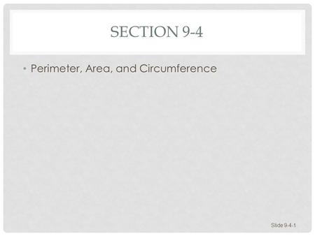 Section 9-4 Perimeter, Area, and Circumference.