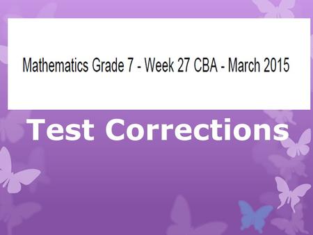 Test Corrections. “more than” are Flip Flop words 2x + 5 2(50) + 5.