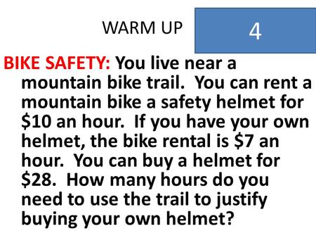 WARM UP BIKE SAFETY: You live near a mountain bike trail. You can rent a mountain bike a safety helmet for $10 an hour. If you have your own helmet, the.