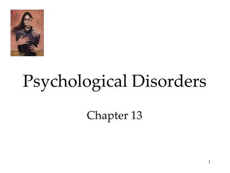 Psychological Disorders Chapter 13