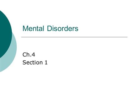 Mental Disorders Ch.4 Section 1. Warm-Up Activity Which of the following statements are always true? Sometimes true? Always false? 1. It is easy to identify.