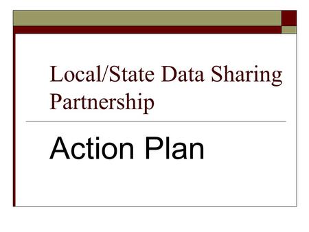 Local/State Data Sharing Partnership Action Plan.