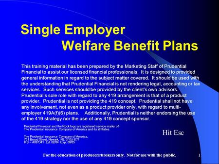 For the education of producers/brokers only. Not for use with the public.1 Single Employer Welfare Benefit Plans This training material has been prepared.