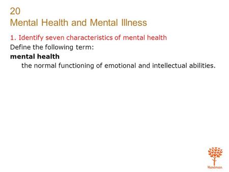 1. Identify seven characteristics of mental health