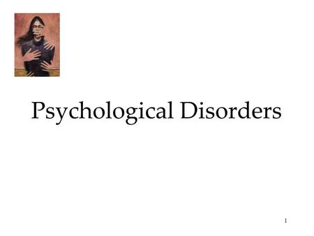 1 Psychological Disorders. 2 I felt the need to clean my room … spent four to five hour at it … At the time I loved it but then didn't want to do it any.