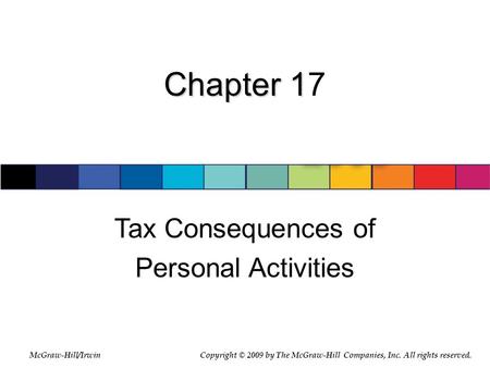 Chapter 17 Tax Consequences of Personal Activities McGraw-Hill/Irwin