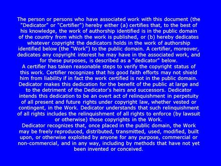 The person or persons who have associated work with this document (the Dedicator or Certifier) hereby either (a) certifies that, to the best of his.