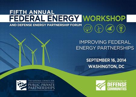 FIFTH ANNUAL FEDERAL ENERGY WORKSHOP & DEFENSE ENERGY PARTNERSHIP FORUM | PAGE 2 Process/Financing Issues PROJECT FINANCE ISSUES UNIQUE TO WORKING WITH.