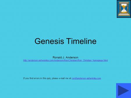 Genesis Timeline Ronald J. Anderson  If you find errors in this quiz,