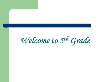 Welcome to 5 th Grade. Essential Agreements 1. Always speak the truth 2. Respect yourself and others 3. Know your space and act accordingly 4. Be yourself.