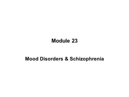 Mood Disorders & Schizophrenia