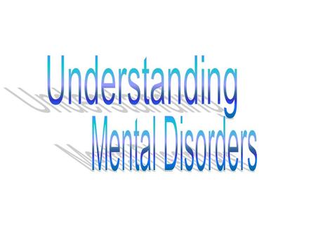 Understanding Mental Disorders.