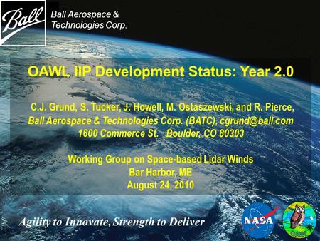 OAWL IIP Development Status: Year 2.0 C.J. Grund, S. Tucker, J. Howell, M. Ostaszewski, and R. Pierce, Ball Aerospace & Technologies Corp. (BATC),