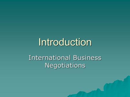 Introduction International Business Negotiations.