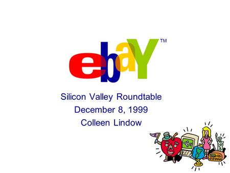 TM Silicon Valley Roundtable December 8, 1999 Colleen Lindow.