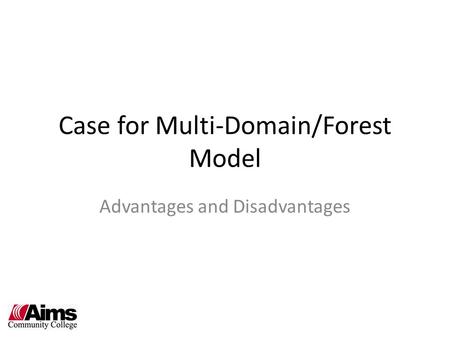 Case for Multi-Domain/Forest Model