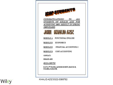 KHALID AZIZ 0322-3385752. PARTNERSHIP JOIN KHALID AZIZ COACHING CLASSES ICMAP STAGE 1,2,3,4,5 ICAP MODULE A,B,C,D PIPFA BBA & MBA B.COM & M.COM ACCOUNTING.