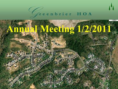 Annual Meeting 1/2/2011. HOA Board of Directors  Chairman – Tom Ball (term ending)  President – Chris Hernandez  Director – Jay Kretzing  Secretary.