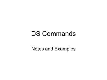 DS Commands Notes and Examples. DS Commands Tools that are available to manage Active Directory from the command prompt. Use of DS commands requires an.