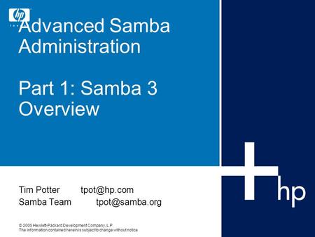 © 2005 Hewlett-Packard Development Company, L.P. The information contained herein is subject to change without notice Advanced Samba Administration Part.