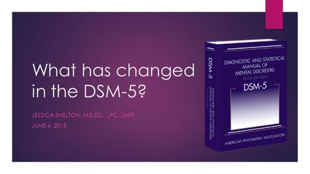 What has changed in the DSM-5?