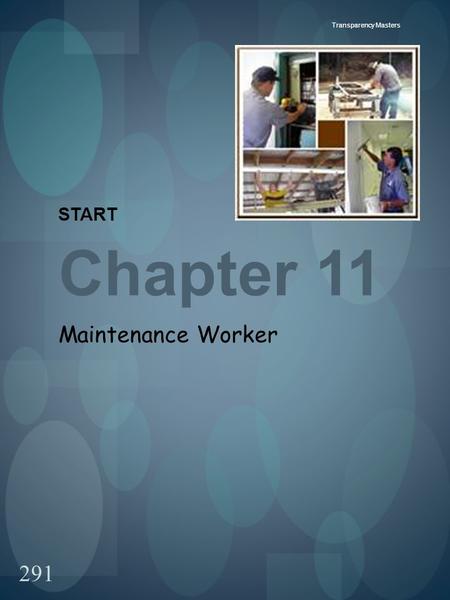 291 Transparency Masters START Chapter 11 Maintenance Worker.