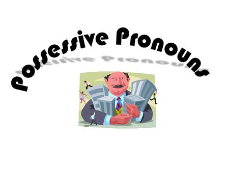 Possessive Pronouns.