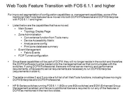 Web Tools Feature Transition with FOS 6.1.1 and higher For improved segmentation of configuration capabilities vs. management capabilities, some of the.