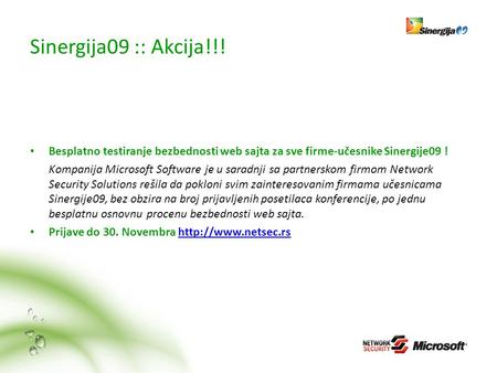 Sinergija09 :: Akcija!!! Besplatno testiranje bezbednosti web sajta za sve firme-učesnike Sinergije09 ! Kompanija Microsoft Software je u saradnji sa partnerskom.