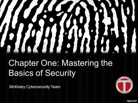 Chapter One: Mastering the Basics of Security McKinley Cybersecurity Team.